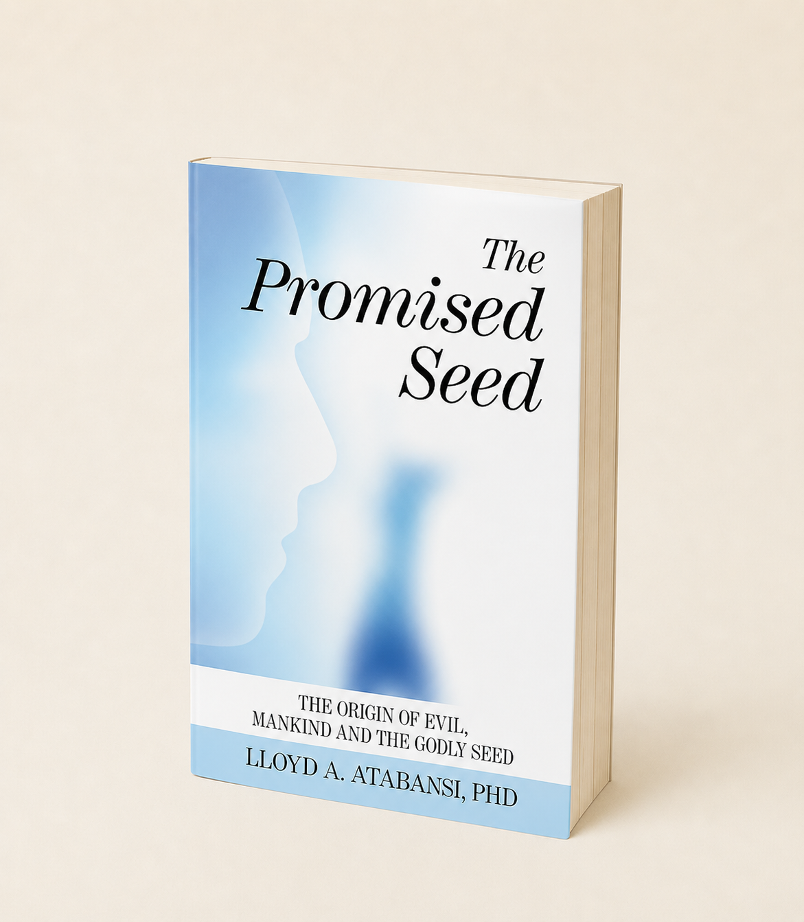 The Promised Seed: The Origin of Evil, Mankind and the Godly Seed